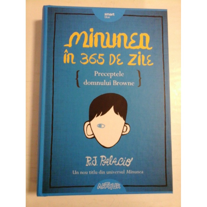 MINUNEA IN 365 DE ZILE - R. J. PALACIO